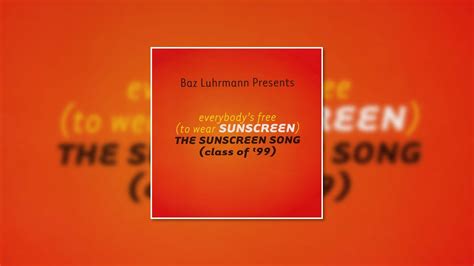 Baz Luhrmann Everybody S Free To Wear Sunscreen Audio Youtube