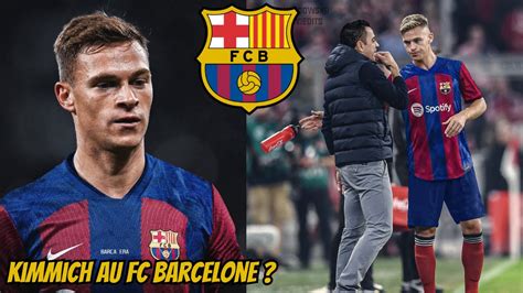 Xavi Veut Joshua Kimmich Au Fc Barcelone Cet Hiver Youtube