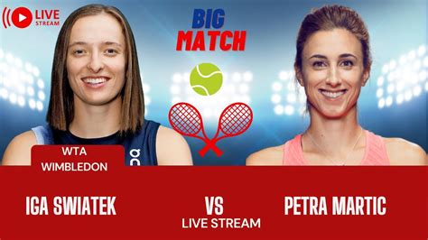 Wta Live Iga Swiatek Vs Petra Martic Wimbledon Champion Tennis