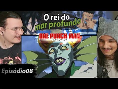 REACT One Punch Man Ep 08 O Rei Do Mar Profundo YouTube