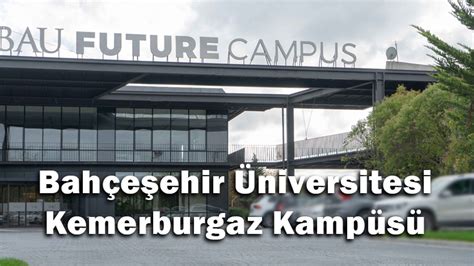 Bau Future Campus Bahçeşehir Üniversitesi Kemerburgaz Kampüsü New