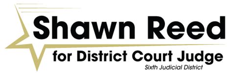 About Shawn Reed For District Court Judge Sixth Judicial District