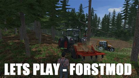 Das Forst Mod Lets Play Landwirtschafts Simulator Folge