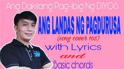 Ang Landas Ng Pagdurusa With Lyrics And Basic Chords Ang Dakilang Pag