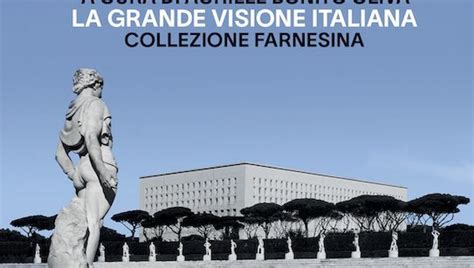 Con La Grande Visione Italiana La Collezione D Arte Della Farnesina