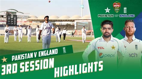 3rd Session Highlights Pakistan Vs England 3rd Test Day 3 Pcb