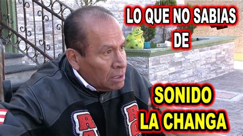 Lo Que No Sabias De Sonido La Changa Youtube