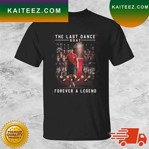 Cristiano Ronaldo The Last Dance Goat Forever A Legend Signature T ...