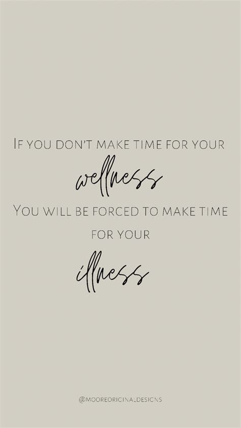 If You Dont Make Time For Your Wellness You Will Be Forced To Make