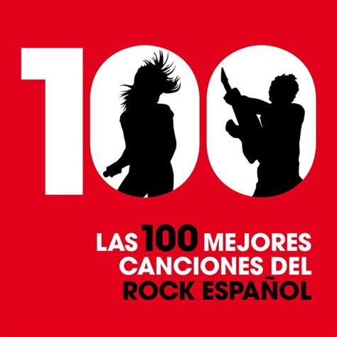 Las 100 mejores canciones del Rock español Various Artists Qobuz