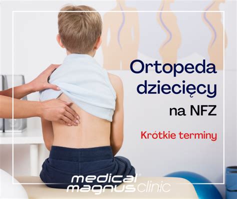 Medical Magnus Clinic D Ortopeda Dzieci Cy Na Nfz