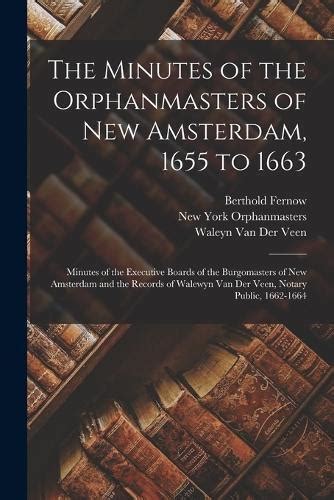 The Minutes Of The Orphanmasters Of New Amsterdam To