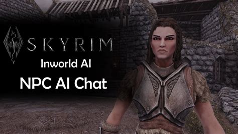 Future Of Elder Scrolls Rpg Skyrim Npcs Inworld Ai Like Gpt