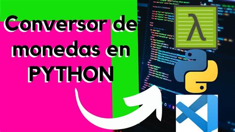 Conversor De Monedas En Python Con Visual Studio Code Y Cmder Youtube