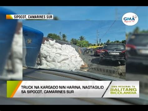 Balitang Bicolandia Truck Na Kargado Nin Harina Nagtigilid Sa Sipocot