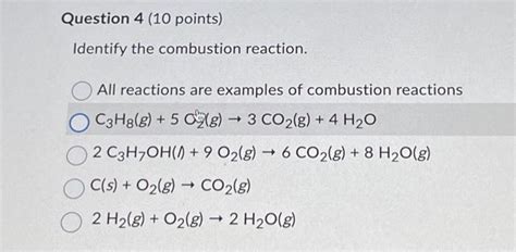 Solved Question 4 10 Points Identify The Combustion