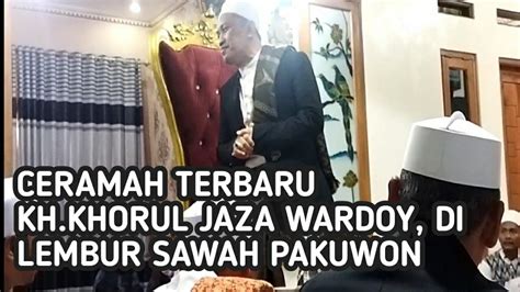 Ceramah Terbaru Kh Khoirul Jaza Wardoy Sukabumi Youtube