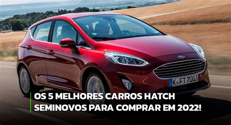 Melhores Carros Hatch Seminovos Para Comprar Em Olho No Carro