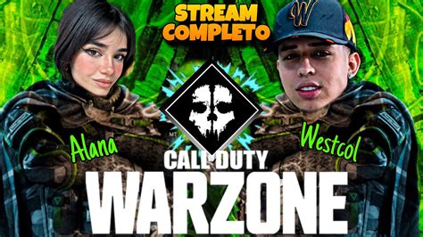 JUGANDO WARZONE CON ALANA STREAM COMPLETO WESTCOL YouTube