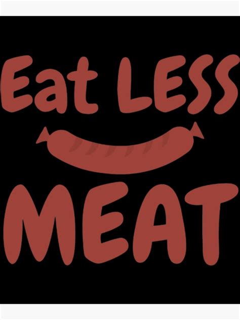 Eat Less Meat Poster For Sale By Cecilcannon Redbubble