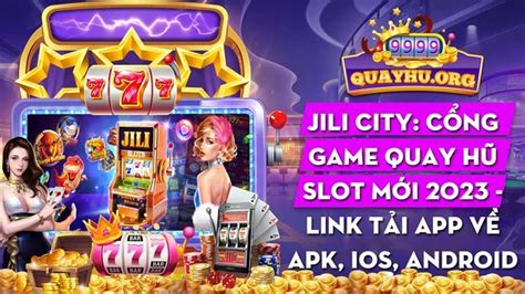 Jili City C Ng Game Quay H Slot M I Link T I App V Apk Ios