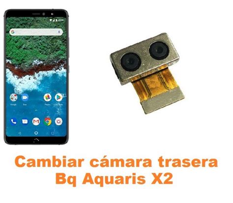 Cambiar Cámara Trasera Bq Aquaris X2 Reparación de Móvil