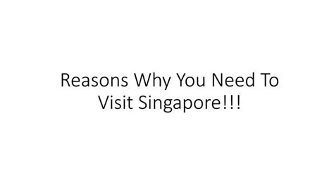 Ppt Reasons Why You Need To Visit Singapore Powerpoint