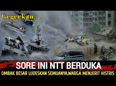 Bencana Alam Hari Ini Gelombang Tinggi Kembali Gegerkan Ntt Semua Warga