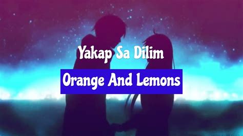 Yakap Sa Dilim By Orange And Lemons Lyrics Youtube