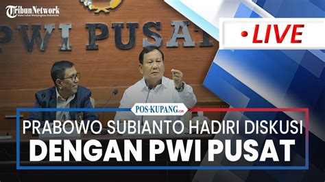 Hadiri Diskusi Pwi Pusat Prabowo Subianto Kebebasan Pers Itu Checks