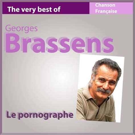 The Very Best Of Georges Brassens Le Pornographe Chanson Fran Aise