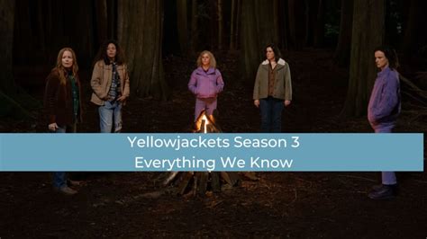 Yellowjackets Season 3 Cast Release Date Plot And Everything Else