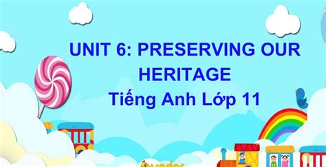 Tr C Nghi M Unit Preserving Our Heritage Ti Ng Anh L P Global