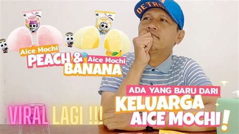 Viral Lagi Es Krim Aice Mochi Peach Dan Mochi Banana Ada Yang Baru