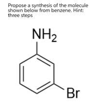 Answered Propose A Synthesis Of The Molecule Shown Below From Benzene