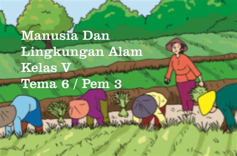 Jelaskanlah Dua Atau Tiga Contoh Interaksi Manusia Dengan Lingkungan Alamnya Homecare24