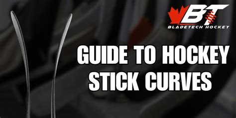 Bladetech Hockey's Guide To Stick Curves