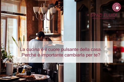 La Cucina Il Cuore Pulsante Della Casa Cosa Devi Sapere Prima Di