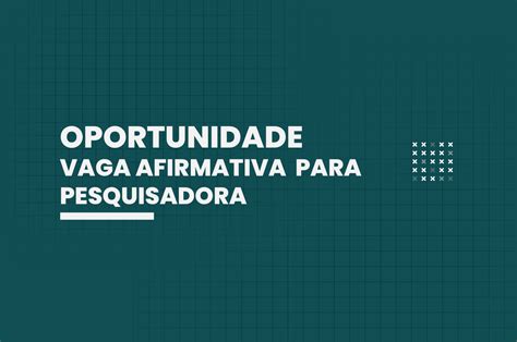 INSCRIÇÕES ENCERRADAS Vaga Afirmativa para Pesquisadora Data