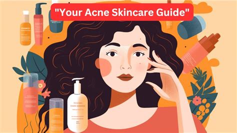 Navigating The World Of Acne Skincare A Comprehensive Guide Discover