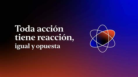 Toda acción tiene una reacción Ley de Newton Educación Activa