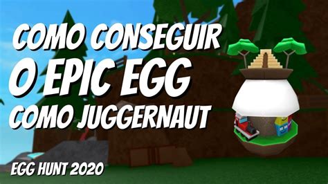 COMO CONSEGUIR O EPIC EGG COMO JUGGERNAUT Roblox Epic Minigames