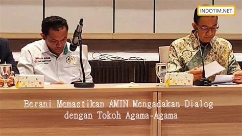 Berani Memastikan Amin Mengadakan Dialog Dengan Tokoh Agama Agama