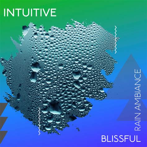 Zzz Intuitive Blissful Rain Ambiance Zzz Album By Loopable Rain