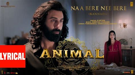 Animal Kannada Song Naa Bere Nee Lyrical Kannada Video Songs