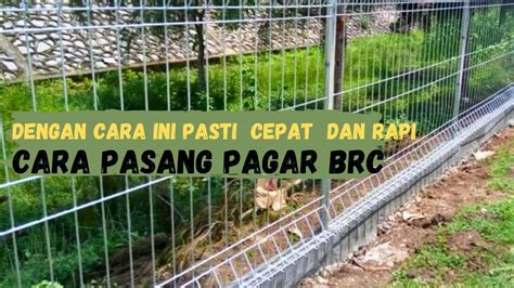 Tips Berharga Untuk Pasang Pagar Brc Yang Cepat Dan Kuat Youtube