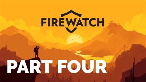 FIREWATCH (Gameplay) Part Four - YouTube