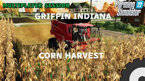 We Have Some Corn To Harvest Griffin Indiana Farming Simulator 22