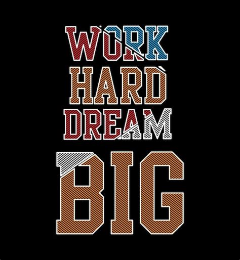 Premium Vector Work Hard Dream Big Typography Tshirt Design Vector