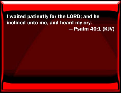 Psalm I Waited Patiently For The Lord And He Inclined To Me And